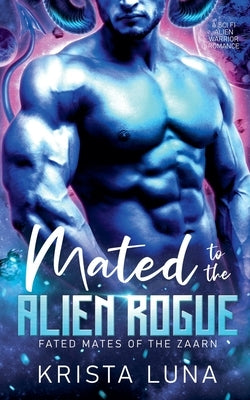 Mated to the Alien Rogue by Luna, Krista