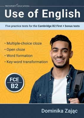 Use of English: Five practice tests for the Cambridge B2 First + bonus tests by Zając, Dominika