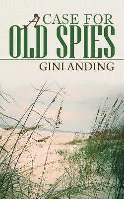 A Case for Old Spies by Anding, Gini
