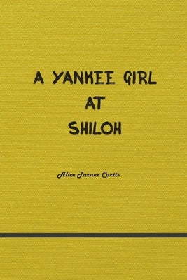 A Yankee Girl at Shiloh by Turner, Alice