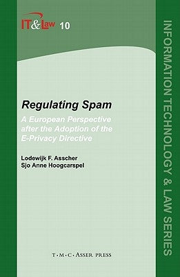 Regulating Spam: A European Perspective After the Adoption of the E-Privacy Directive by Asscher, Lodewijk F.