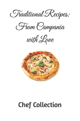 Traditional Recipes: From Campania with Love by Collection, Chef