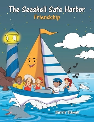 The Seashell Safe Harbor: Friendship by Schmidt, Sherrie