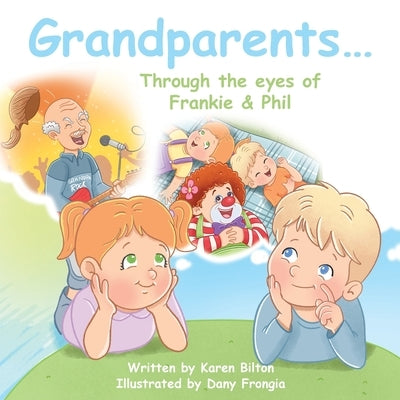 Grandparents... Through the eyes of Frankie & Phil by Bilton, Karen