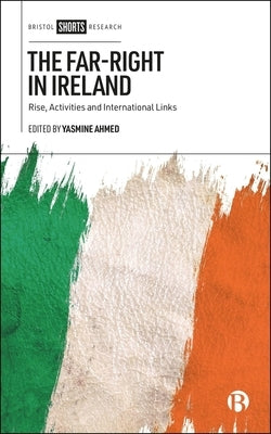 The Far-Right in Ireland: Rise, Activities and International Links by Lynch, Orla