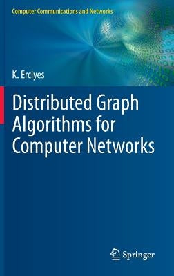 Distributed Graph Algorithms for Computer Networks by Erciyes, Kayhan