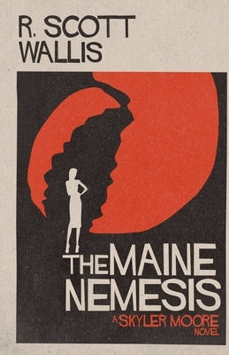 The Maine Nemesis by Wallis, R. Scott