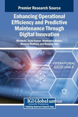 Enhancing Operational Efficiency and Predictive Maintenance Through Digital Innovation by Minakshi