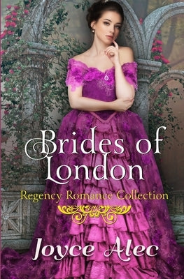 Brides of London: Regency Romance Collection by Alec, Joyce