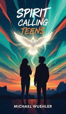 Spirit Calling Teens by Wuehler, Michael