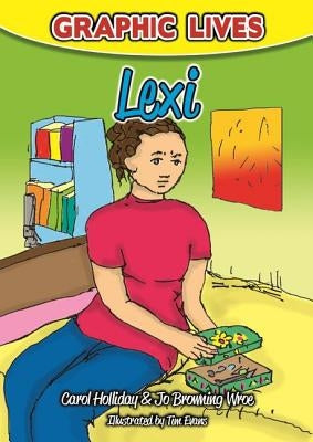 Graphic Lives: Lexi: A Graphic Novel for Young Adults Dealing with Self-Harm by Browning Wroe, Jo