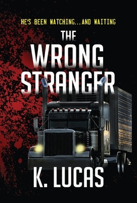 The Wrong Stranger by Lucas, K.