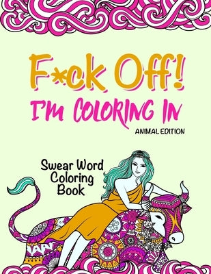 Swear Word Coloring Book: "F*ck Off! I'm Coloring" Adult Self-Help by Bartlett, Billy