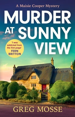 Murder at Sunny View: An Absolutely Gripping and Charming Cozy Murder Mystery Novel for 2025 by Mosse, Greg