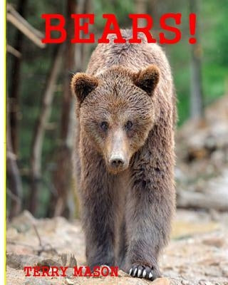 Bears: Childrens Book About Bears -Learn about Bears Behaviour and enjoy Many Great Pictures by Mason, Terry
