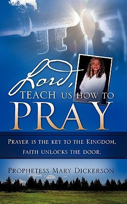 Lord, teach us how to pray by Dickerson, Mary
