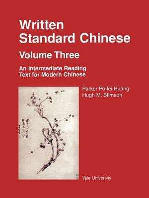 Written Standard Chinese Volume 3, an Intermediate Reading Text for Modern Chinese by Stimson, Hugh