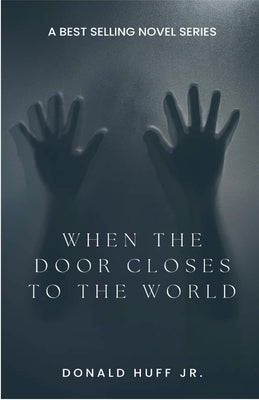 When the Door Closes to the World by Huff, Donald