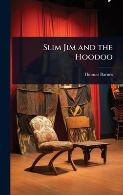 Slim Jim and the Hoodoo by Barnes, Thomas