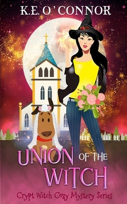 Union of the Witch by O'Connor, K. E.