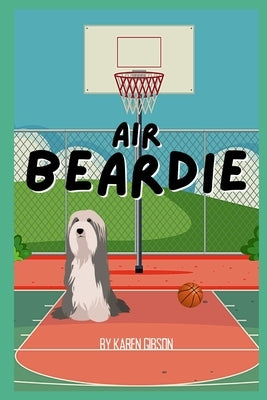 Air Beardie: A Bearded Collie Book For Children by Gibson, Karen