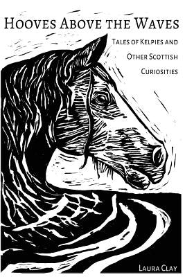 Hooves Above The Waves: Tales of Kelpies and Other Scottish Curiosities by Pieri, Chiara