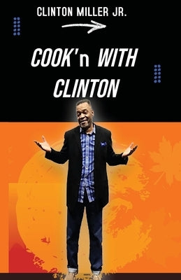 Cook'n with Clinton by Miller, Clinton
