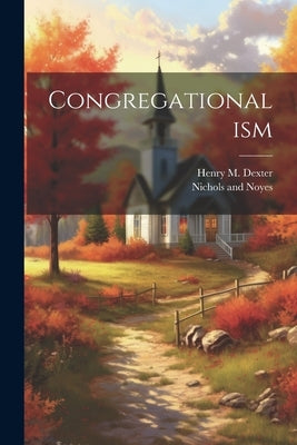 Congregationalism by Nichols and Noyes