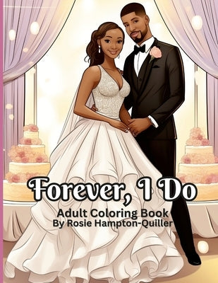 Forever, I Do: Wedding Coloring Book by Hampton-Quiller, Rosie