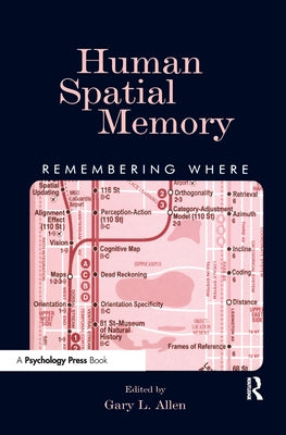 Human Spatial Memory: Remembering Where by Allen, Gary L.
