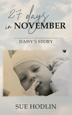27 Days in November: Daisy's Story by Hodlin, Sue
