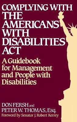 Complying with the Americans with Disabilities ACT: A Guidebook for Management and People with Disabilities by Fresh, Don