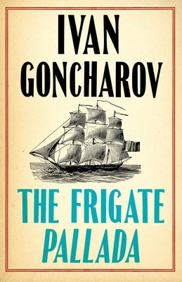 The Frigate Pallada by Goncharov, Ivan