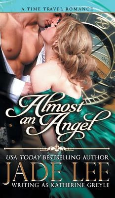 Almost an Angel (The Regency Rags to Riches Series, Book 3) by Lee, Jade