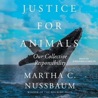 Justice for Animals: Our Collective Responsibility by Nussbaum, Martha C.
