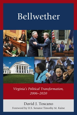 Bellwether: Virginia's Political Transformation, 2006-2020 by Toscano, David J.
