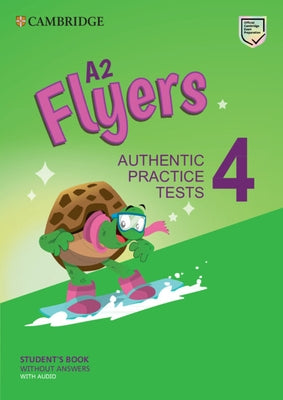 A2 Flyers 4 Student's Book Without Answers with Audio: Authentic Practice Tests by Cambridge University Press