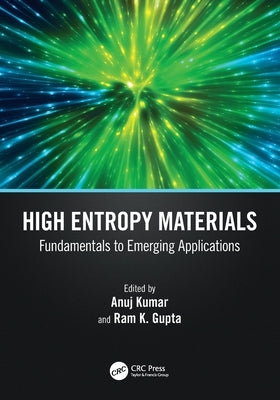 High Entropy Materials: Fundamentals to Emerging Applications by Kumar, Anuj