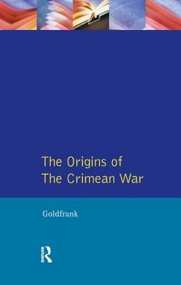 The Origins of the Crimean War by Goldfrank, David M.