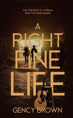 A Right Fine Life by Brown, Gency