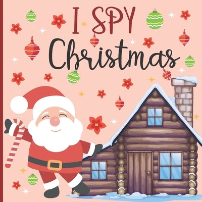 I Spy Christmas: A Fun Book For 4-8 Year Old About Winter & Christmas Great Gift For Preschoolers &Kids&Kindergarten by Gabaldont, Agapi
