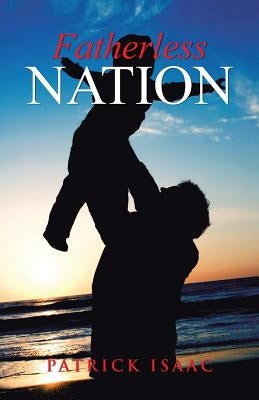 Fatherless Nation by Isaac, Patrick