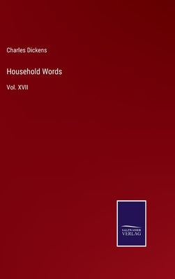 Household Words: Vol. XVII by Dickens, Charles