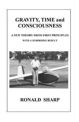 Gravity, Time and Consciousness by Sharp, Ronald William