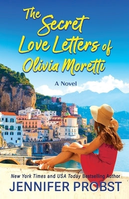 The Secret Love Letters of Olivia Moretti by Probst, Jennifer