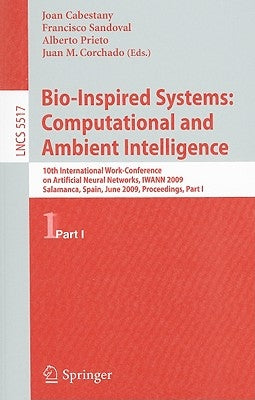 Bio-Inspired Systems: Computational and Ambient Intelligence: 10th International Work-Conference on Artificial Neural Networks, IWANN 2009, Salamanca, by Cabestany, Joan