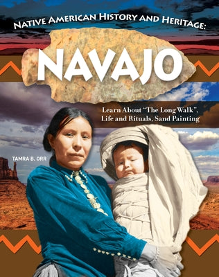 Native American History and Heritage: Navajo Nation: The Lifeways and Culture of America's First Peoples by Orr, Tamra B.
