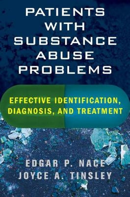 Patients with Substance Abuse Problems: Effective Identification, Diagnosis, and Treatment by Nace, Edgar P.