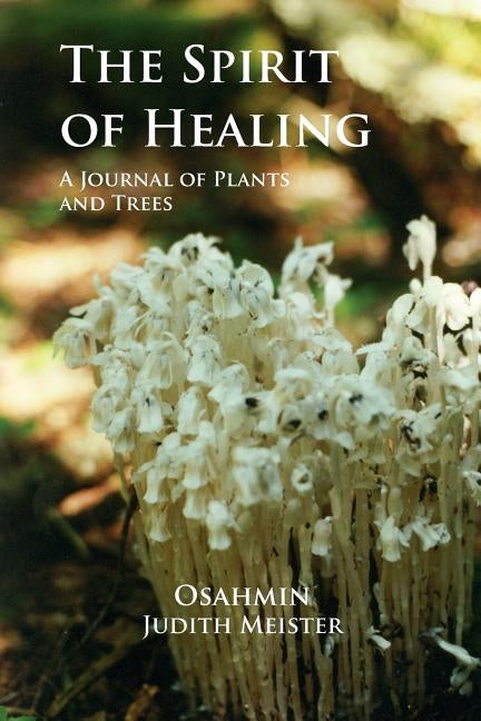 The Spirit of Healing: A Journal of Plants & Trees by Meister, Judith