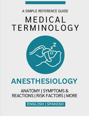 Anesthesiology Medical Terminology Guide (English & Spanish) by Chacón, Nathan